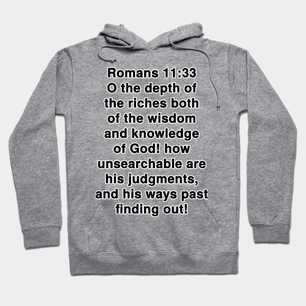 Romans 11:33  King James Version (KJV) Bible Verse Typography Hoodie by Holy Bible Verses